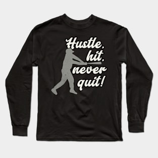 Baseball Player Hustle Hit Never Quit Long Sleeve T-Shirt